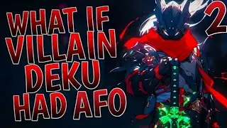 What If Villain Deku Had AFO | Part 2