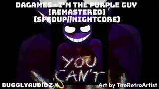 DaGames - I’m The Purple Guy (remastered) (spedup//nightcore)