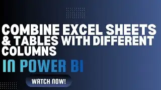 How to Append Excel Sheets or Tables with Different Columns in Power BI
