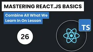 Learn React.js + Typescript In Arabic 2024 - #26 - Combine All What We Learn In On Lesson