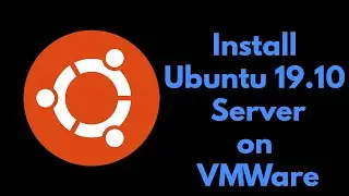 How to Install Ubuntu 19.10 Live Server on VMWare | Create Ubuntu Local Virtual Machine