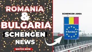 Bulgaria and Romania  Latest Schengen News 2024.के रोमानिया र बुल्गेरिया २०२४ मा सेन्जेन हुन्छ त?