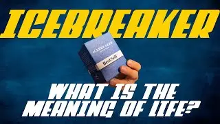 What is the meaning of life? - Icebreaker