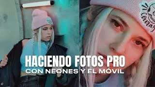 CÓMO HAGO FOTOS PRO CON NEONES Y EL MÓVIL