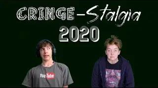 CRINGE-STALGIA Moments 2020