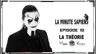 La Minute Sapiens - Ep 10 - La Théorie
