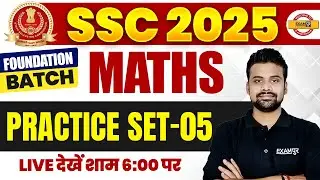 SSC 2025 ( FOUNDATION BATCH ) || MATHS || PRACTICE SET-05 || BY SHUBHAM SIR