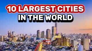 Top 10 Largest Cities in the World by Population in 2024