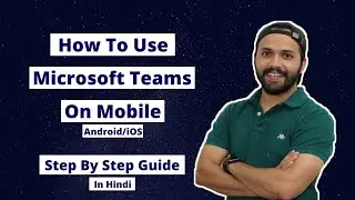 How To Use Microsoft Teams On Mobile(Android/iOS) |  Step By Step Guide | Microsoft Teams Mobile App