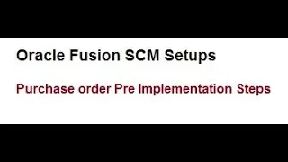 Oracle fusion Purchase order Pre Implementation Setups