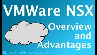 VMWare NSX Overview and Advantages