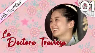 【Sub Español】La Doctora Traviesa EP 01| The Mischievous Doctor | 刁蛮俏御医
