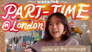 working part-time at a restaurant in london (uni student)