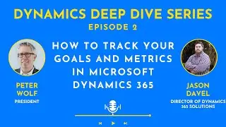 How to Track Your Goals and Metrics in Microsoft Dynamics 365 | Ep. 2 | Dynamics Deep Dive