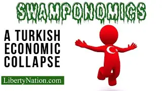 A Turkish Economic Collapse  –  Swamponomics