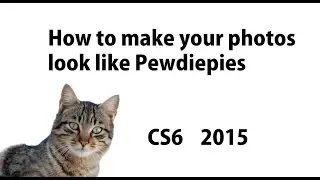 How to make your photos look like Pewdiepie's in Photoshop 2015 using oil paint