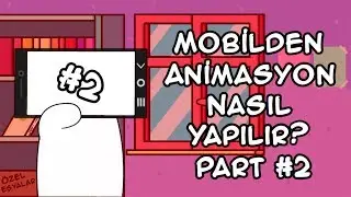 Mobilden Animasyon Nasıl Yapılır? | Part #2 | Animasyon #4 | Öğretici #2