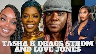 Tasha K SPILLS the Tea on Love Jones and Storm Monroe Drama!