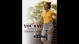 You Say (432hz) Lauren Daigle