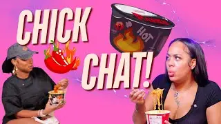 Chick Chat | Spicy Confessions and Spicy Ramen