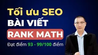 Tối ưu SEO bài viết với Rank Math SEO đạt điểm tối ưu cao nhất