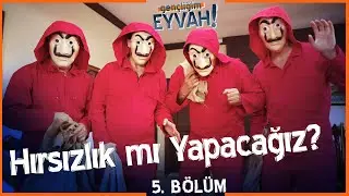 Hırsızlık yaptılar! - Gençliğim Eyvah 5. Bölüm