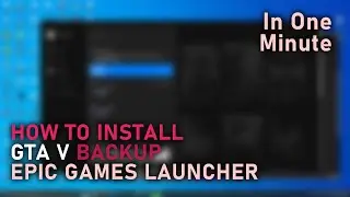 How to Install GTA V Backup on Epic Games Launcher