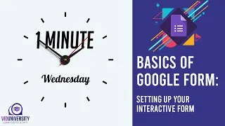 1 MINUTE WEDNESDAY: BASICS OF GOOGLE FORM