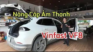 Nâng cấp âm Thanh Vinfast VF8 . tư vấn trải ngiệm