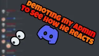 Demoting My Admin to see how they will React! (Discord)
