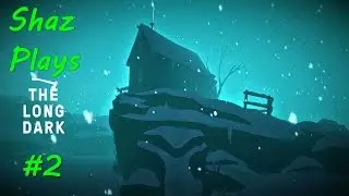Shaz Plays The Long Dark - Part 2: Mounting Tension