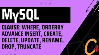 003 MySQL : Clause: Where, OrderBy Advance Insert, Create, Delete, Update, Rename, Drop, Truncate