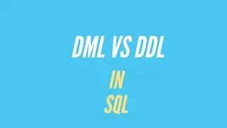 DDL (Data Definition Language ) VS DML (Data Manipulation Language) explained in SQL