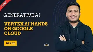 Vertex AI Hands On on Google Cloud l Basic to Advance | Generative AI Series