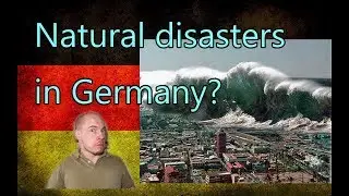 Germany, how it is: Natrual disasters in Germany?