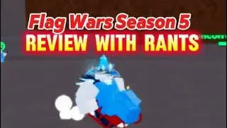 A Flag Wars Season 5 Review with Rants