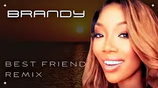 Brandy - Best Friend (Moon701 R&B Remix)