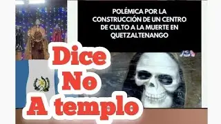 GUATEMALA EN CONTRA DE UN TEMPLO A LA SANTA MUERTE! #guatemala #elsalvador #templo