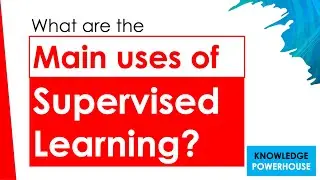 What are the uses of Supervised Learning in ML?