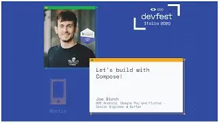 Let's build with Compose! 🏗 - Joe Birch - #DevFest2020 Italia