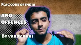 FLAG CODE OF INDIA, AND OFFENCES (INTENTIONAL/UNINTENTIONAL)||BY VARDY BHAI|| @SIMP RISING