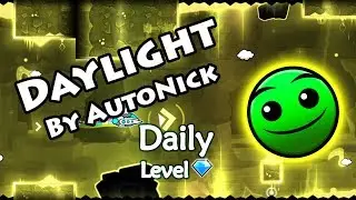 Geometry Dash - Daylight (By AutoNick) ~ Daily Level 