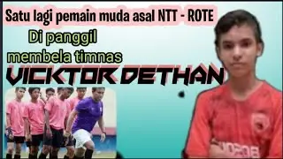 VICTOR DETHAN PEMAIN MUDA ASAL NTT - BERDARAH  ROTE DI PANGGIL MEMBELA TIMNAS