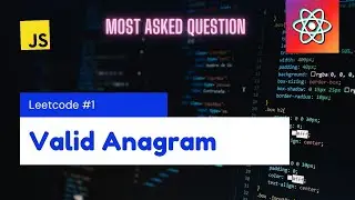 Coding Interview Question  - Valid Anagram - Frontend Interview Question