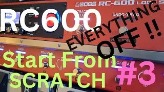 Boss RC600 - Start From SCRATCH #3 -Everything OFF -Guide to Setting Up Your RC600 From SCRATCH !!!
