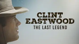 Clint Eastwood: The Last Legend preview