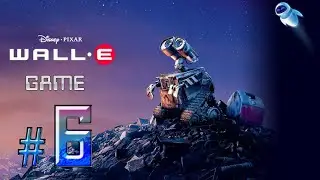 Wall - E {GAME} ✔ {СЕРИЯ 6} ФИНАЛ