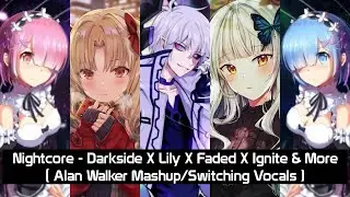 Nightcore → Darkside x Lily x Faded x Ignite & MORE! (Alan Walker Mashup/Switching Vocals) - Lyrics