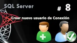 Crear nuevo Usuario de Conexión | Curso de SQL Server #8