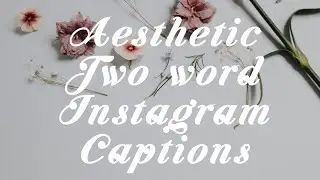 TWO WORDS INSTAGRAM CAPTION// AESTHETIC CAPTIONS